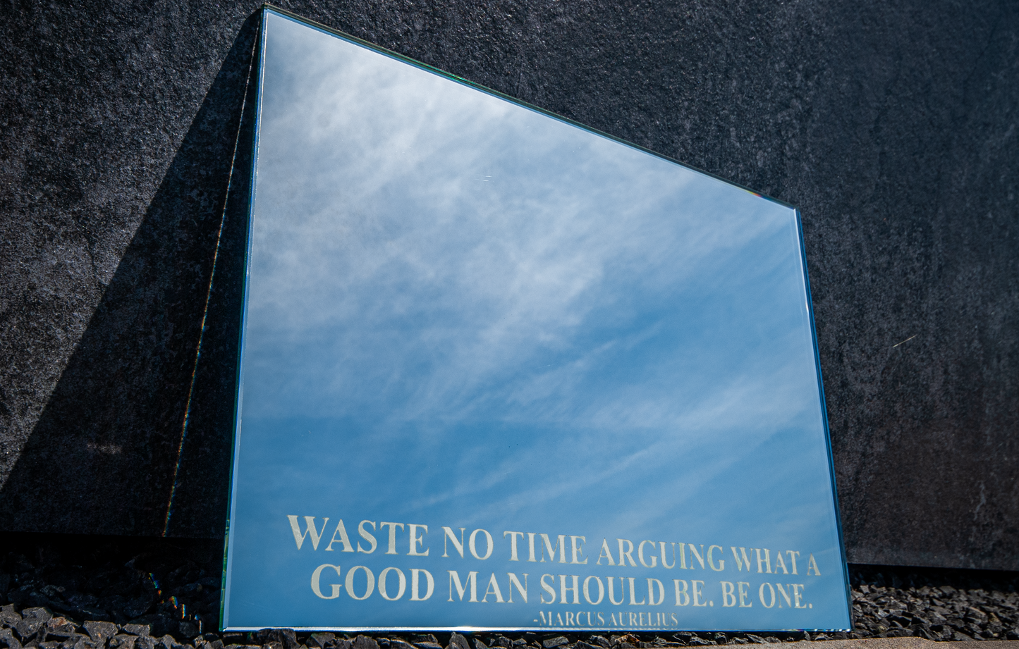 WASTE NO TIME ARGUING WHAT A GOOD MAN SHOULD BE. BE ONE. Motivation mirror